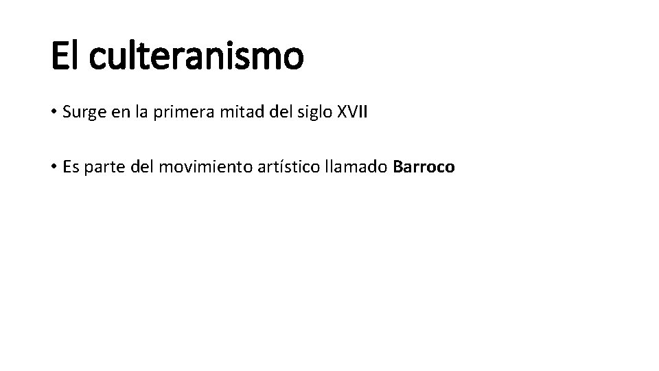 El culteranismo • Surge en la primera mitad del siglo XVII • Es parte