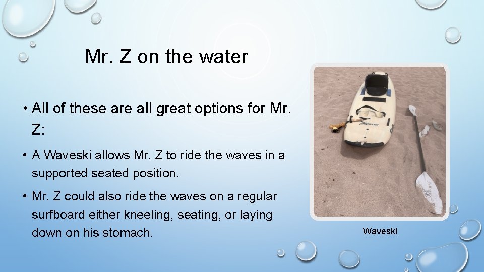 Mr. Z on the water • All of these are all great options for