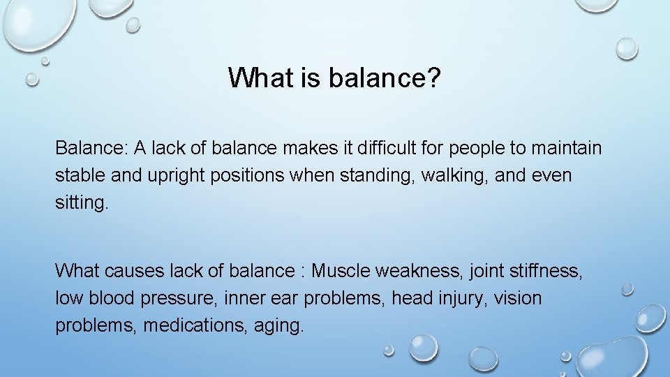 What is balance? Balance: A lack of balance makes it difficult for people to