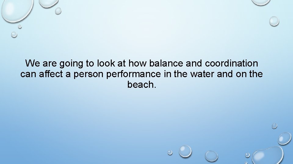 We are going to look at how balance and coordination can affect a person