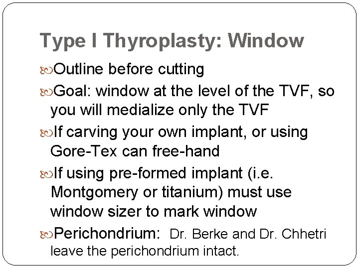 Type I Thyroplasty: Window Outline before cutting Goal: window at the level of the