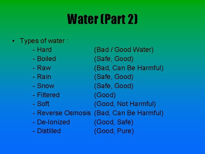 Water (Part 2) • Types of water : - Hard - Boiled - Raw