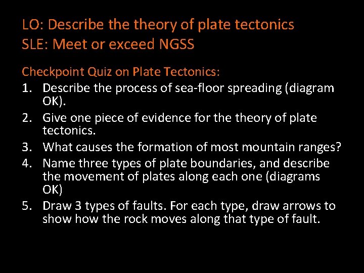 LO: Describe theory of plate tectonics SLE: Meet or exceed NGSS Checkpoint Quiz on