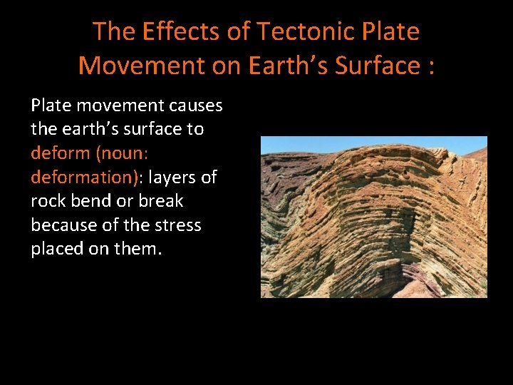 The Effects of Tectonic Plate Movement on Earth’s Surface : Plate movement causes the