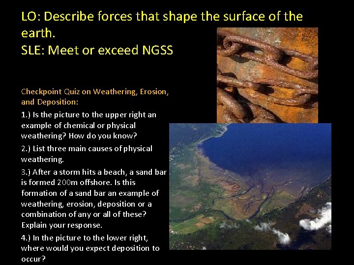 LO: Describe forces that shape the surface of the earth. SLE: Meet or exceed