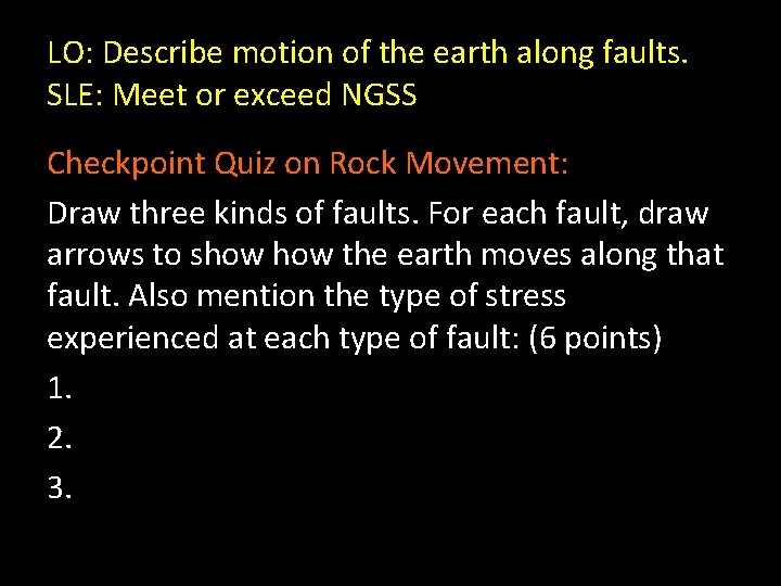 LO: Describe motion of the earth along faults. SLE: Meet or exceed NGSS Checkpoint