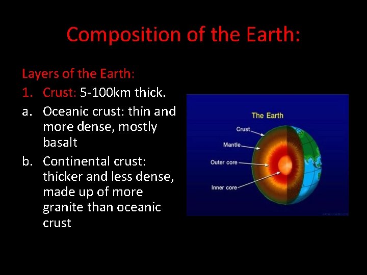 Composition of the Earth: Layers of the Earth: 1. Crust: 5 -100 km thick.