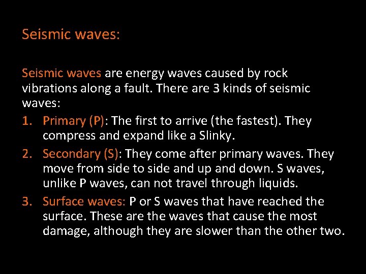 Seismic waves: Seismic waves are energy waves caused by rock vibrations along a fault.