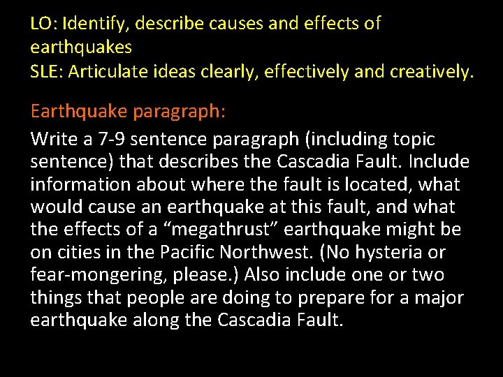 LO: Identify, describe causes and effects of earthquakes SLE: Articulate ideas clearly, effectively and