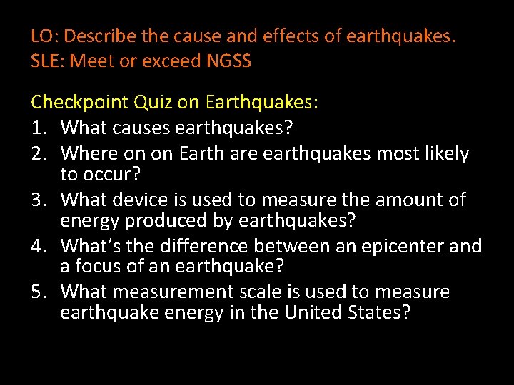 LO: Describe the cause and effects of earthquakes. SLE: Meet or exceed NGSS Checkpoint