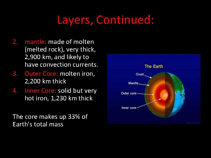 Layers, Continued: 2. mantle: made of molten (melted rock), very thick, 2, 900 km,