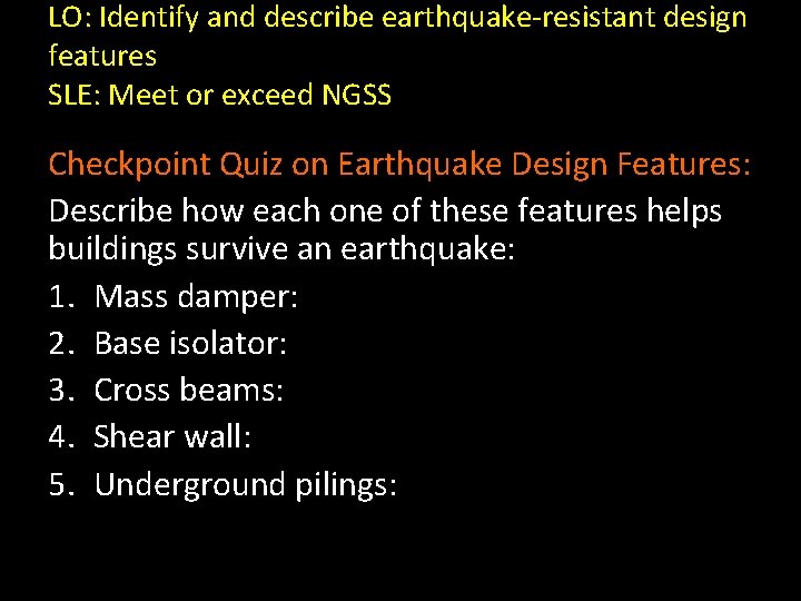 LO: Identify and describe earthquake-resistant design features SLE: Meet or exceed NGSS Checkpoint Quiz