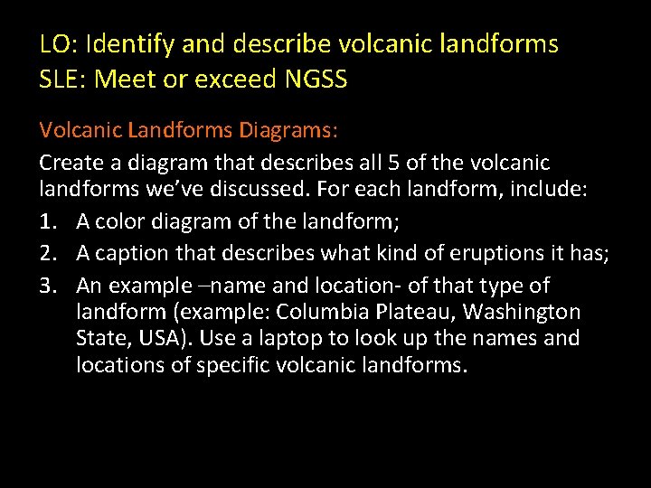 LO: Identify and describe volcanic landforms SLE: Meet or exceed NGSS Volcanic Landforms Diagrams: