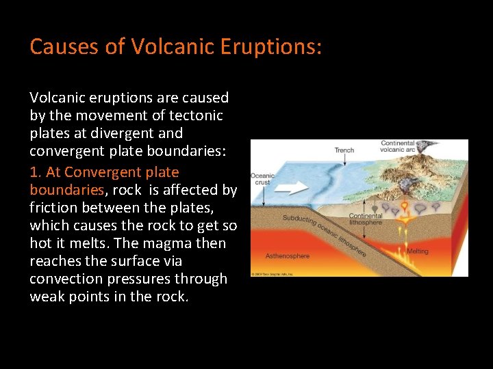 Causes of Volcanic Eruptions: Volcanic eruptions are caused by the movement of tectonic plates