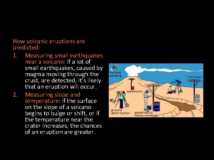 How volcanic eruptions are predicted: 1. Measuring small earthquakes near a volcano: if a