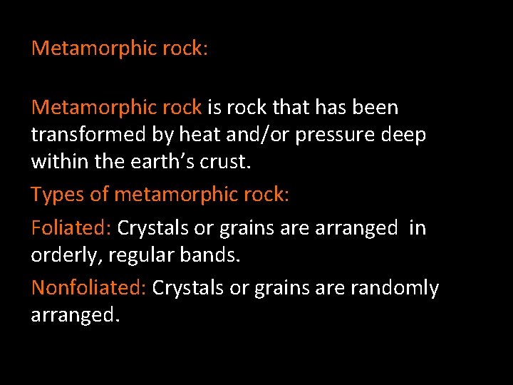 Metamorphic rock: Metamorphic rock is rock that has been transformed by heat and/or pressure