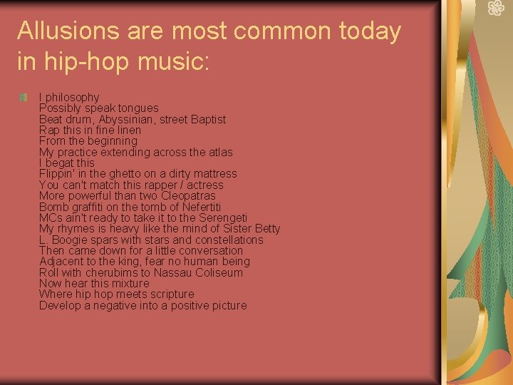 Allusions are most common today in hip-hop music: I philosophy Possibly speak tongues Beat