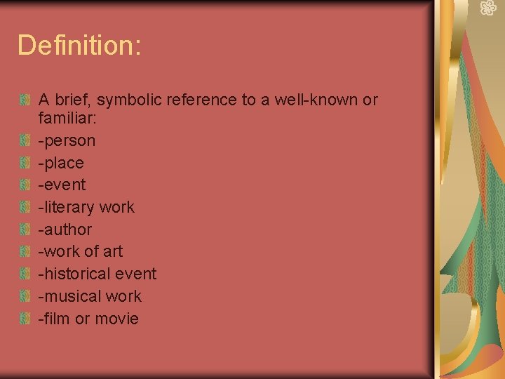 Definition: A brief, symbolic reference to a well-known or familiar: -person -place -event -literary