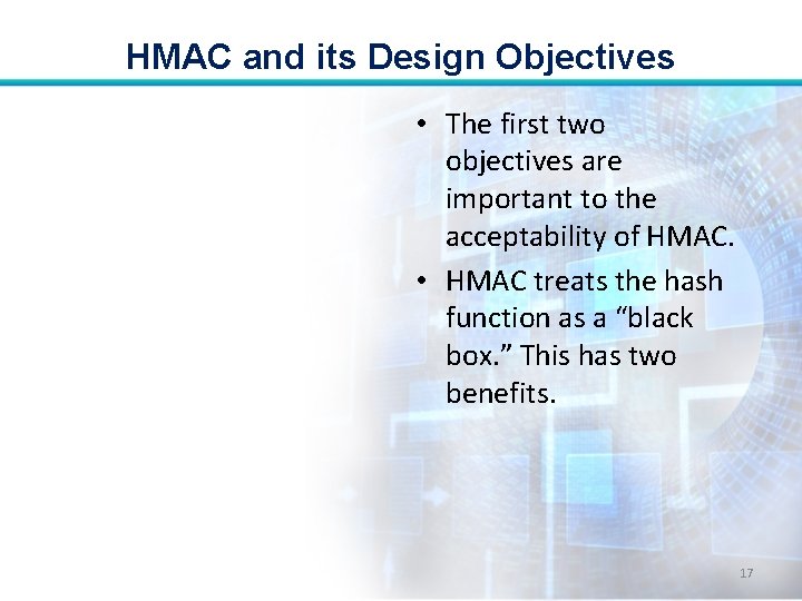 HMAC and its Design Objectives • The first two objectives are important to the