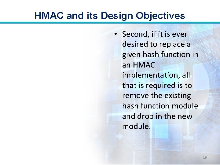 HMAC and its Design Objectives • Second, if it is ever desired to replace