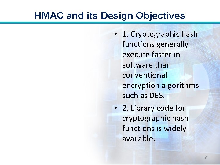 HMAC and its Design Objectives • 1. Cryptographic hash functions generally execute faster in