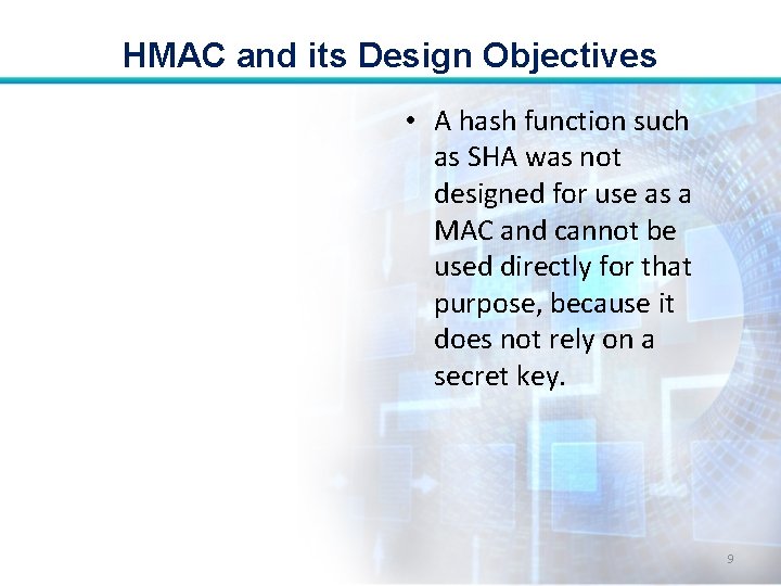 HMAC and its Design Objectives • A hash function such as SHA was not