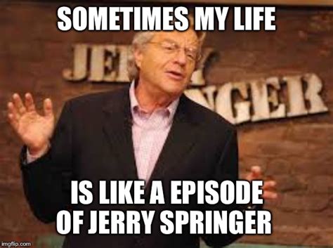 jerry springer - Imgflip