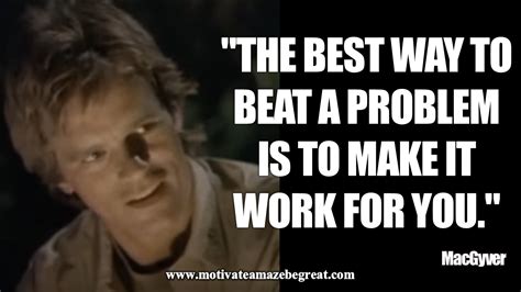 44 Inspirational MacGyver Quotes For Knowledge And Resourcefulness