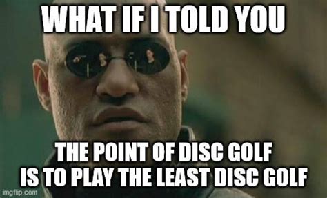 11+ Hilarious & True Disc Golf Memes | Discing Daily