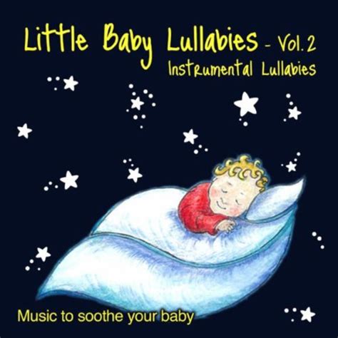 Little Baby Lullabies - Vol. 2 Instrumental Lullabies - Music To Soothe ...