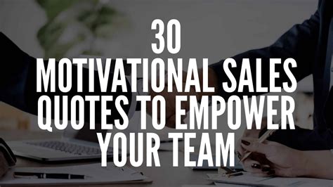 30 Motivational Sales Quotes To Empower Your Team