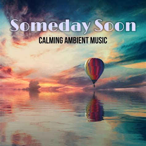 ‎Someday Soon - Album by Calming Ambient Music - Apple Music