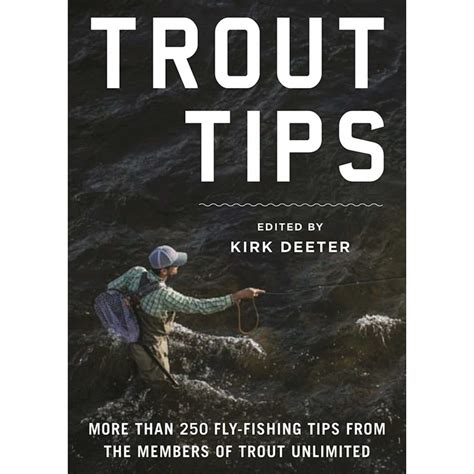 Trout Tips : More than 250 fly-fishing tips from the members of Trout ...