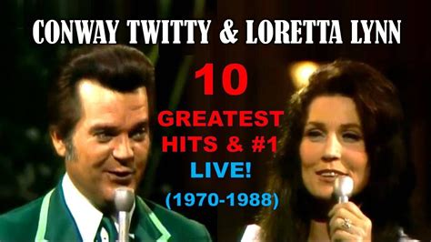 CONWAY TWITTY & LORETTA LYNN - 10 Greatest Hits & #1 Songs - LIVE ...