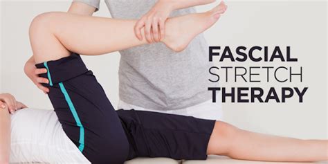 10 Benefits of Fascial Stretch Therapy - NewLeaf Wellness Centre ...