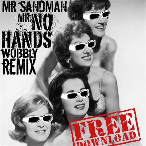 Stream The Chordettes - Mr Sandman (Mr No Hands Remix) by Mr No Hands ...