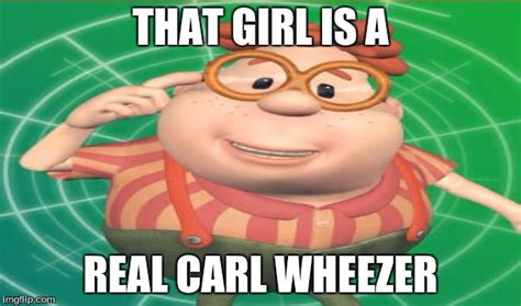 That Girl Is a Real Carl Wheezer - Imgflip