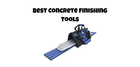 Best Concrete Finishing Tools - RatedbyTrade.com