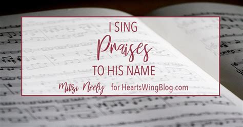 I Sing Praises to His Name - HeartWings Blog