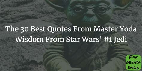 The 30 Best & Most Popular Yoda Quotes - Four Minute Books