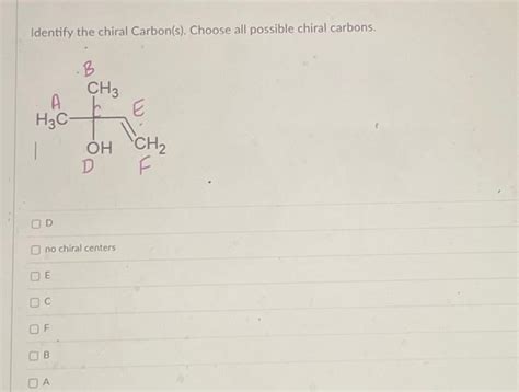 Solved Identify the chiral Carbon(s). Choose all possible | Chegg.com