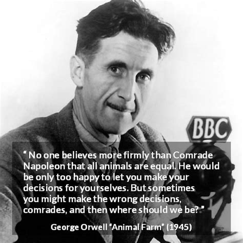 George Orwell: “No one believes more firmly than Comrade Napoleon...”