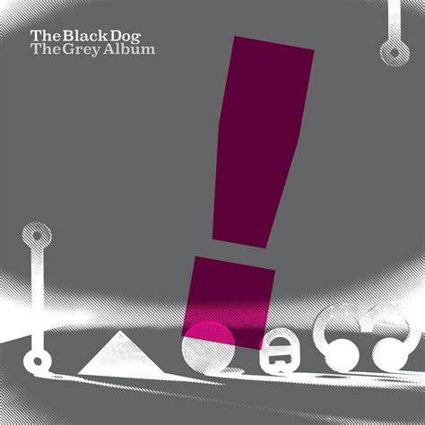 The Grey Album | The Black Dog