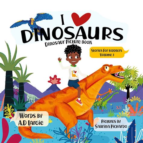 Dinosaur Books For Toddlers: I Love Dinosaurs