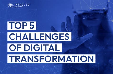 Top 5 Challenges of Digital Transformation - Intagleo