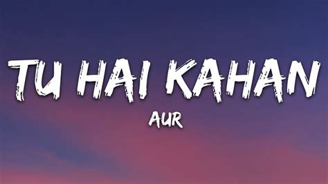 AUR - Tu hai kahan (Lyrics) Accords - Chordify