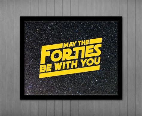 May the FORTIES Be With You PRINTABLE Star Wars Quote 40th - Etsy ...