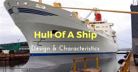 Hull of a Ship - Understanding Design and Characteristics