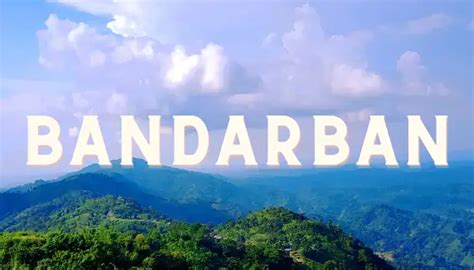 Discover the Natural Beauty and Tribal Culture of Bandarban