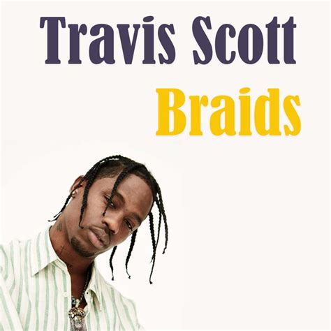 13 Inspiring Travis Scott Braids Styles to Try - New Natural Hairstyles